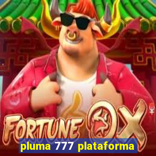 pluma 777 plataforma